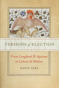 Versions Of Election di David Aers edito da University Of Notre Dame Press