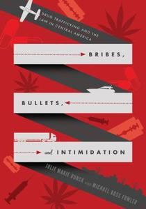 Bribes, Bullets, and Intimidation di Julie Marie Bunck edito da Penn State University Press