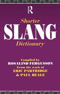 Shorter Slang Dictionary di Paul Beale edito da Routledge