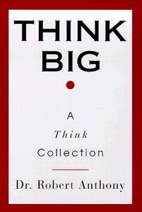 Think Big di Robert Anthony edito da BERKLEY MASS MARKET