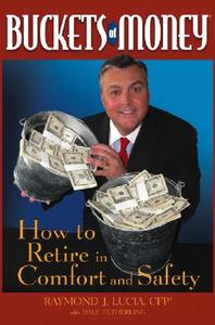 Buckets of Money: How to Retire in Comfort and Safety di Raymond J. Lucia edito da WILEY