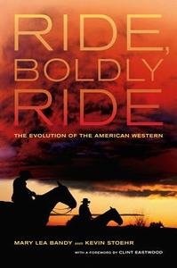 Ride, Boldly Ride - The Evolution of the American Western di Mary Lea Bandy edito da University of California Press