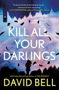 Kill All Your Darlings di David Bell edito da BERKLEY BOOKS