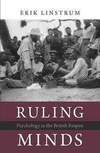 Ruling Minds - Psychology in the British Empire di Erik Linstrum edito da Harvard University Press