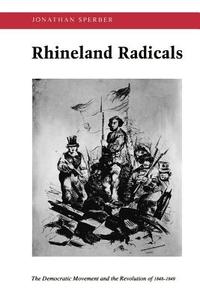 Rhineland Radicals di Jonathan Sperber edito da Princeton University Press