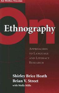 On Ethnography: Approaches to Language and Literacy Research di Shirley Brice Heath, Brian V. Street edito da TEACHERS COLLEGE PR