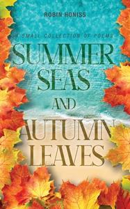 Summer Seas and Autumn Leaves di Robin Honiss edito da FriesenPress