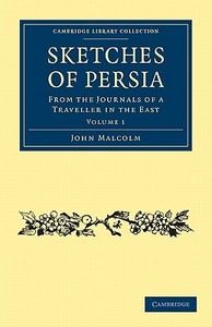 Sketches of Persia di John Malcolm edito da Cambridge University Press