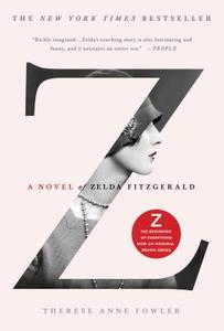 Z: A Novel of Zelda Fitzgerald di Therese Anne Fowler edito da Macmillan USA