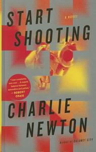 Start Shooting di Charlie Newton edito da Thorndike Press