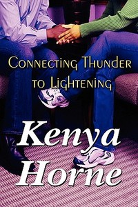 Connecting Thunder To Lightening di Kenya Horne edito da Publishamerica