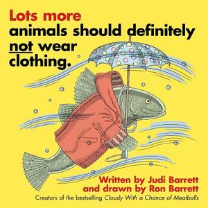Lots More Animals Should Definitely Not Wear Clothing. di Judi Barrett edito da Simon & Schuster