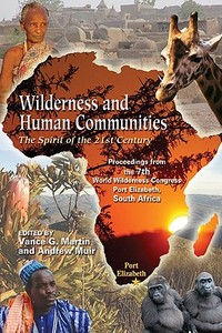 Wilderness and Human Communities: Proceedings from the 7th World Wilderness Congress edito da Fulcrum Group