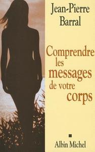 Comprendre Les Messages de Votre Corps di Jean-Pierre Barral edito da ALBIN MICHEL
