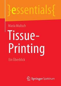 Tissue-Printing di Maria Mulisch edito da Springer-Verlag GmbH
