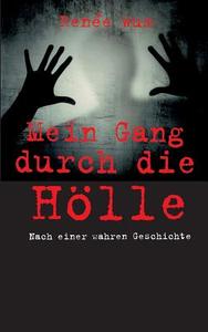 Mein Gang durch die Hölle di Renée Wum edito da Books on Demand