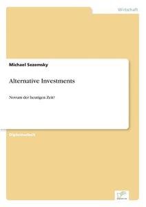 Alternative Investments di Michael Sezemsky edito da Diplom.de