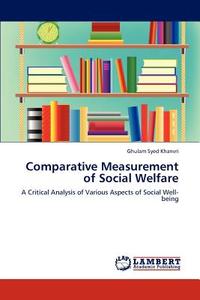 Comparative Measurement of Social Welfare di Ghulam Syed Khanvri edito da LAP Lambert Acad. Publ.