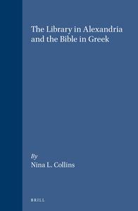 The Library in Alexandria and the Bible in Greek: di Nina L. Collins edito da CASEMATE ACADEMIC