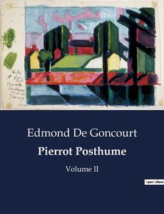 Pierrot Posthume di Edmond de Goncourt edito da Culturea