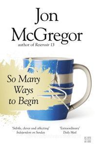 So Many Ways to Begin di Jon McGregor edito da HarperCollins Publishers