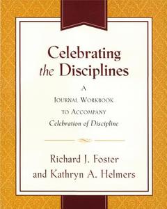 Celebrating the Disciplines di Richard J. Foster edito da HarperOne