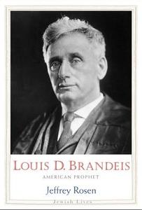Louis D. Brandeis - American Prophet di Jeffrey Rosen edito da Yale University Press