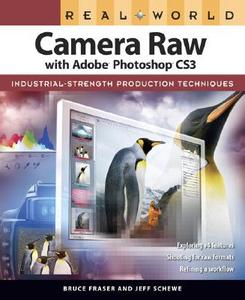 Real World Camera Raw With Adobe Photoshop Cs3 di Bruce Fraser, Jeff Schewe edito da Pearson Education (us)
