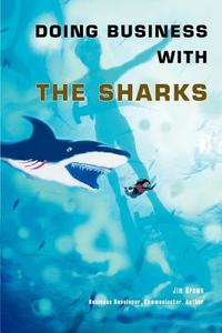 Doing Business with the Sharks di Jim Brown edito da iUniverse