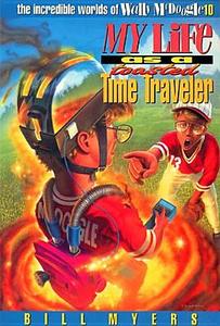 My Life as a Toasted Time Traveler di Bill Myers edito da THOMAS NELSON PUB