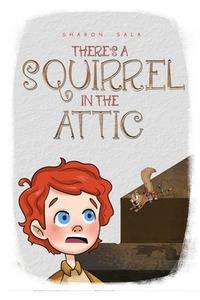 There's A Squirrel In The Attic di Sharon Sala edito da BOOKBABY