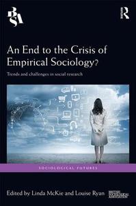 An End to the Crisis of Empirical Sociology? edito da Taylor & Francis Ltd