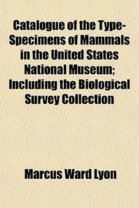 Catalogue Of The Type-specimens Of Mamma di Marcus Ward Lyon edito da General Books