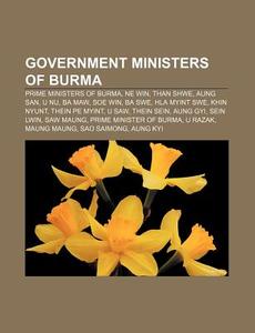 Government Ministers Of Burma: Prime Min di Source Wikipedia edito da Books LLC, Wiki Series