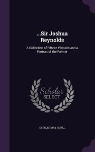 ...sir Joshua Reynolds di Estelle May Hurll edito da Palala Press