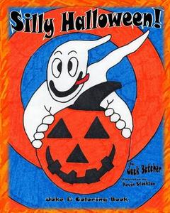 Silly Halloween!: Joke & Coloring Book di Jack Batcher edito da Createspace