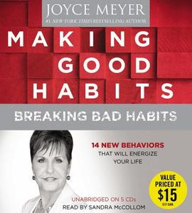 Making Good Habits, Breaking Bad Habits di Joyce Meyer edito da Hachette Audio
