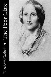 The Poor Clare di Elizabeth Cleghorn Gaskell edito da Createspace