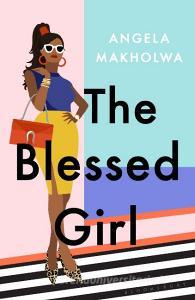The Blessed Girl di Angela Makholwa edito da Bloomsbury Publishing PLC