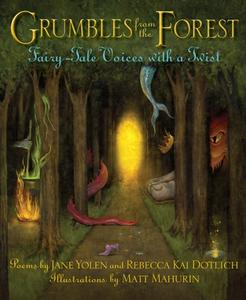 Grumbles from the Forest: Fairy-Tale Voices with a Twist di Jane Yolen, Rebecca Kai Dotlich edito da BOYDS MILLS PR