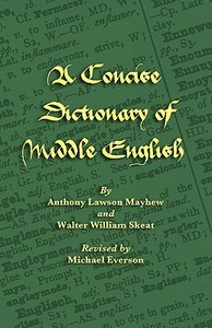 A Concise Dictionary of Middle English di Anthony Lawson Mayhew, Walter William Skeat, A. L. Mayhew edito da EVERTYPE