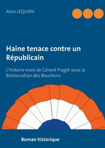 Haine tenace contre un Républicain di Alain Lequien edito da Books on Demand