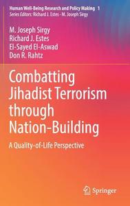 Combatting Jihadist Terrorism through Nation-Building di El-Sayed El-Aswad, Richard J. Estes, Don R. Rahtz, M. Joseph Sirgy edito da Springer International Publishing