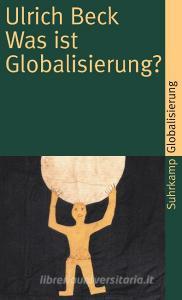 Was ist Globalisierung? di Ulrich Beck edito da Suhrkamp Verlag AG
