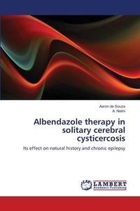 Albendazole therapy in solitary cerebral cysticercosis di Aaron de Souza, A. Nalini edito da LAP Lambert Academic Publishing