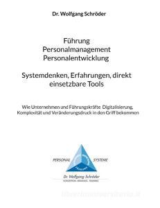 Führung Personalmanagement Personalentwicklung Systemdenken, Erfahrungen, direkt einsetzbare Tools di Wolfgang Schröder edito da Books on Demand