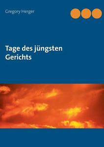 Tage Des Jungsten Gerichts di Gregory Herger edito da Books On Demand