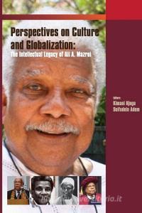Critical Perspectives on Culture and Globalisation: The Intellectual Legacy of Ali Mazrui edito da TWAWEZA COMMUNICATIONS