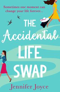 The Accidental Life Swap di Jennifer Joyce edito da Harpercollins Publishers