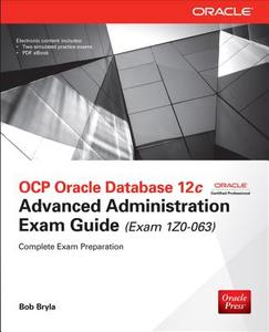 OCP Oracle Database 12c Advanced Administration Exam Guide (Exam 1Z0-063) di Bob Bryla edito da McGraw-Hill Education Ltd